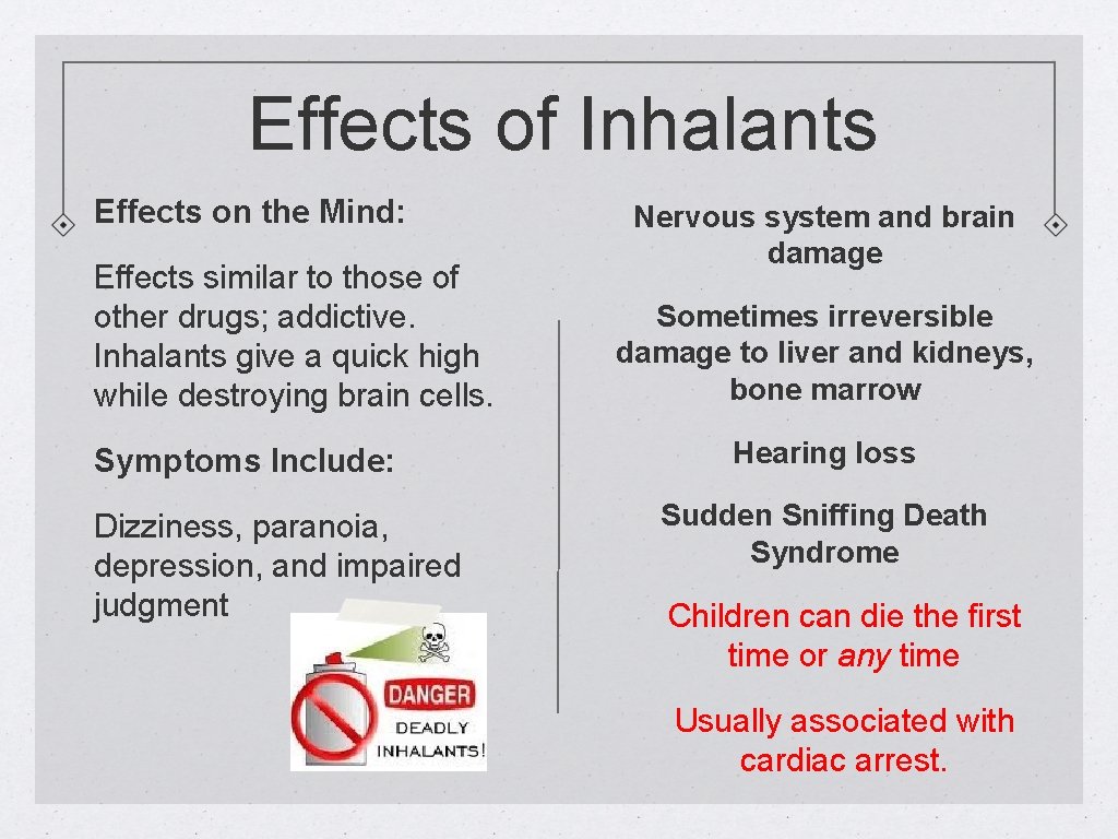 Effects of Inhalants Effects on the Mind: Effects similar to those of other drugs;