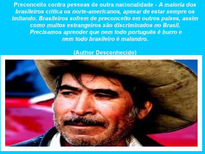 Preconceito contra pessoas de outra nacionalidade - A maioria dos brasileiros critica os norte-americanos, Preconceito contra pessoas de outra nacionalidade - A maioria dos brasileiros critica os norte-americanos,