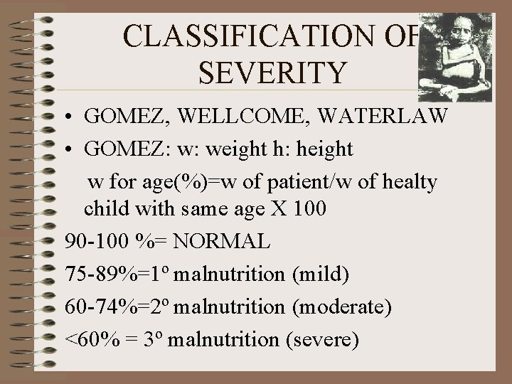 CLASSIFICATION OF SEVERITY • GOMEZ, WELLCOME, WATERLAW • GOMEZ: w: weight h: height w