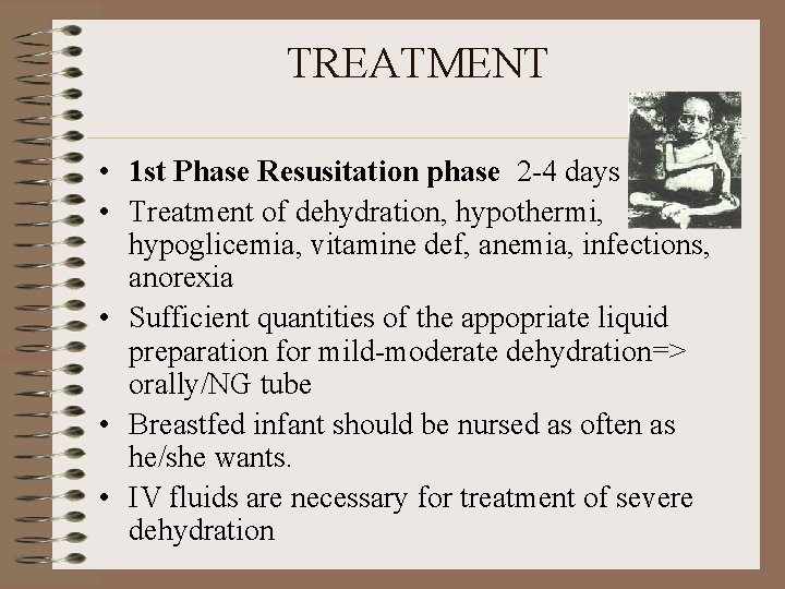 TREATMENT • 1 st Phase Resusitation phase 2 -4 days • Treatment of dehydration,