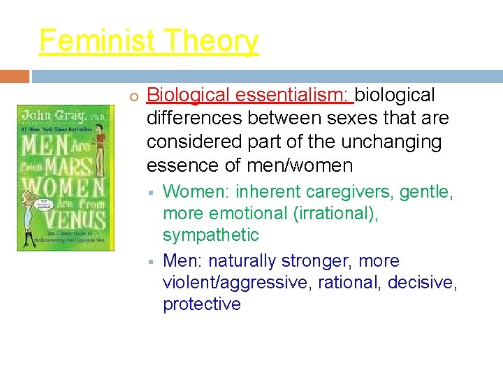 Feminist Theory Biological essentialism: biological differences between sexes that are considered part of the