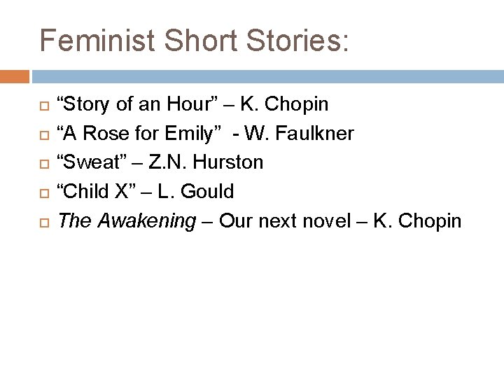 Feminist Short Stories: “Story of an Hour” – K. Chopin “A Rose for Emily”