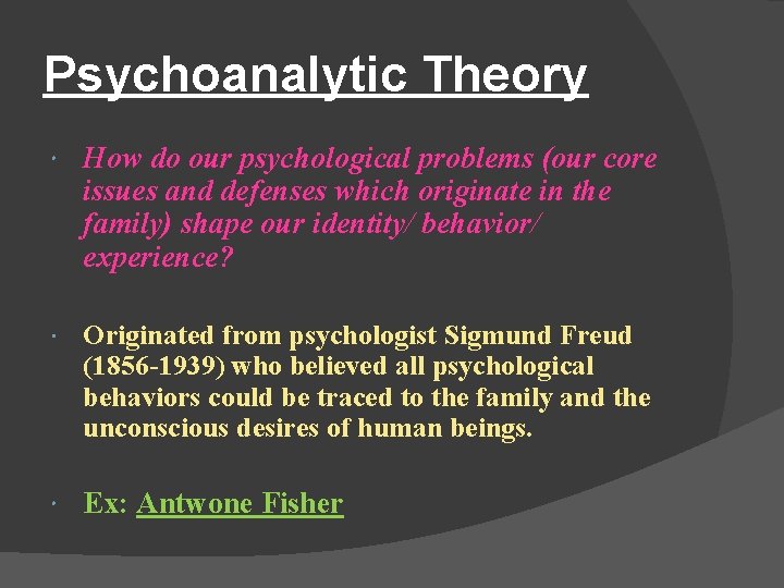 Psychoanalytic Theory How do our psychological problems (our core issues and defenses which originate