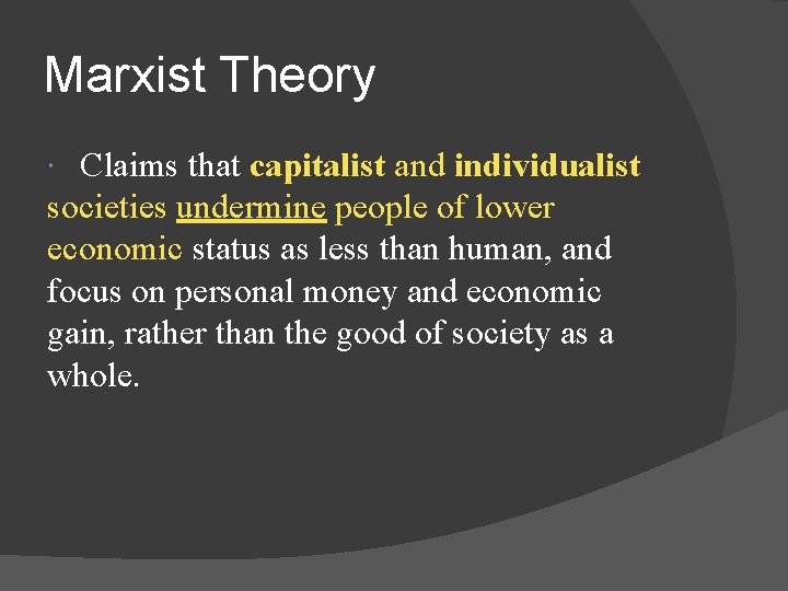 Marxist Theory Claims that capitalist and individualist societies undermine people of lower economic status