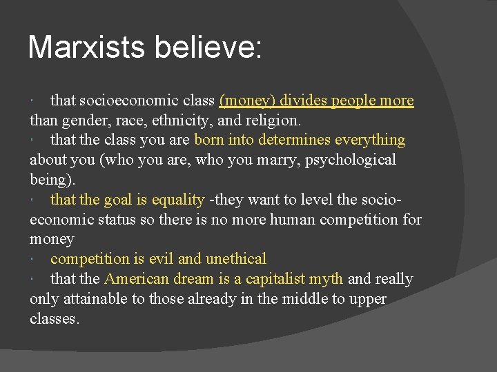 Marxists believe: that socioeconomic class (money) divides people more than gender, race, ethnicity, and