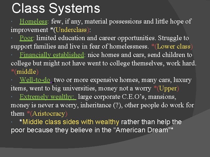 Class Systems Homeless: few, if any, material possessions and little hope of improvement *(Underclass):