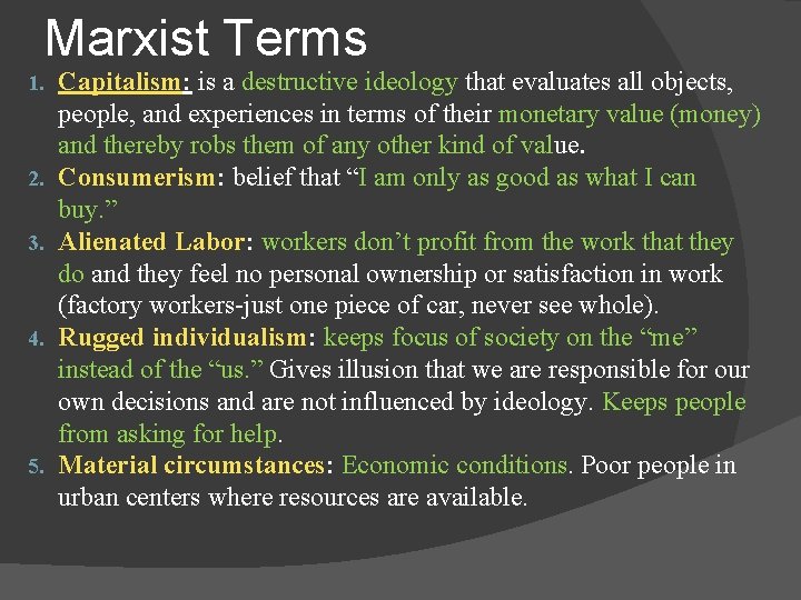 Marxist Terms 1. 2. 3. 4. 5. Capitalism: is a destructive ideology that evaluates