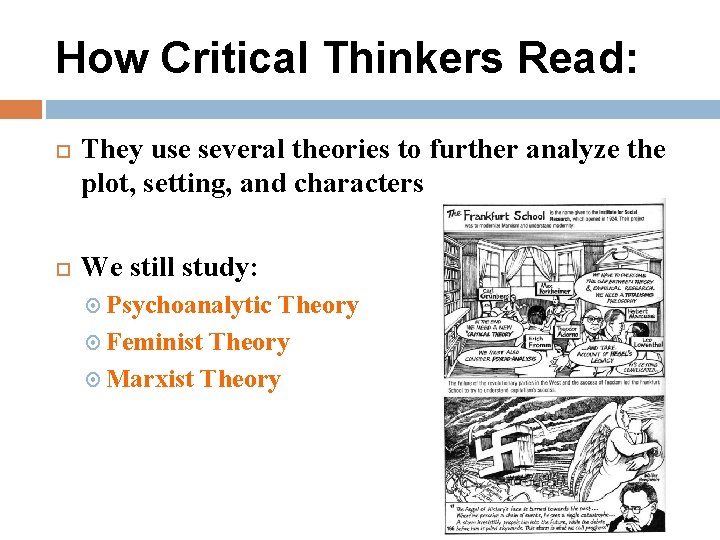 How Critical Thinkers Read: They use several theories to further analyze the plot, setting,