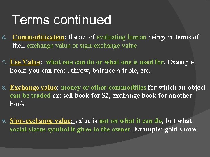 Terms continued 6. Commoditization: the act of evaluating human beings in terms of their