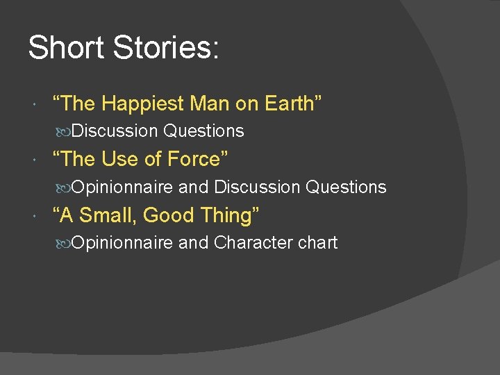 Short Stories: “The Happiest Man on Earth” Discussion Questions “The Use of Force” Opinionnaire