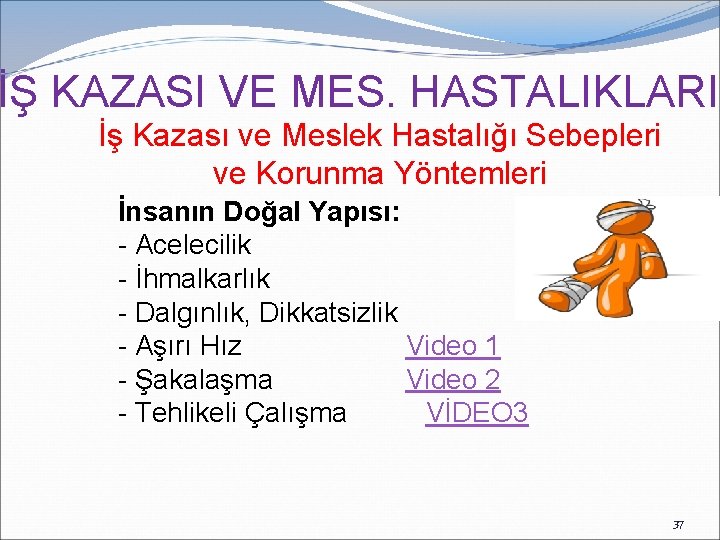 İŞ KAZASI VE MES. HASTALIKLARI İş Kazası ve Meslek Hastalığı Sebepleri ve Korunma Yöntemleri