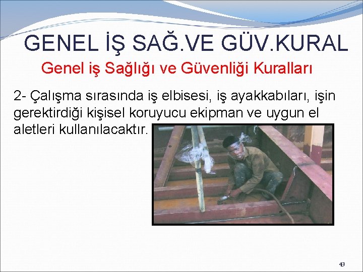 GENEL İŞ SAĞ. VE GÜV. KURAL Genel iş Sağlığı ve Güvenliği Kuralları 2 -