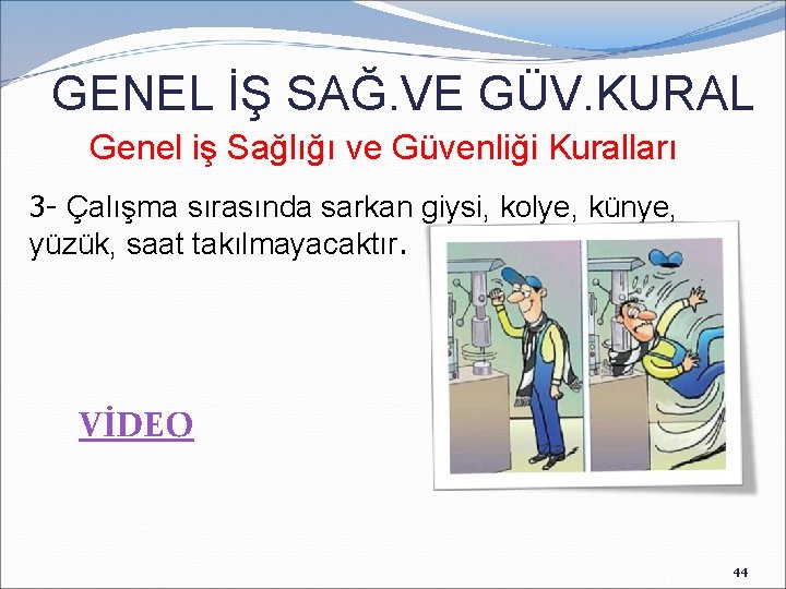 GENEL İŞ SAĞ. VE GÜV. KURAL Genel iş Sağlığı ve Güvenliği Kuralları 3 -