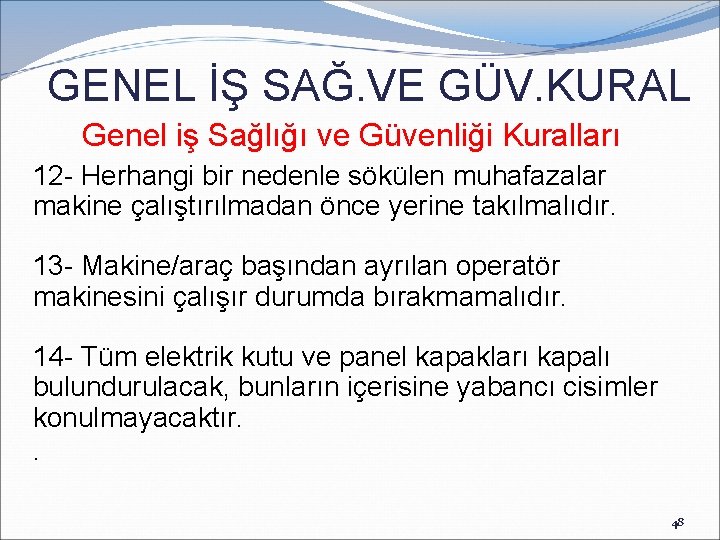 GENEL İŞ SAĞ. VE GÜV. KURAL Genel iş Sağlığı ve Güvenliği Kuralları 12 -