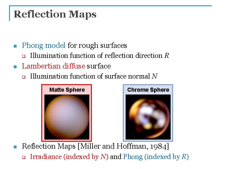 Reflection Maps n Phong model for rough surfaces q n Illumination function of reflection