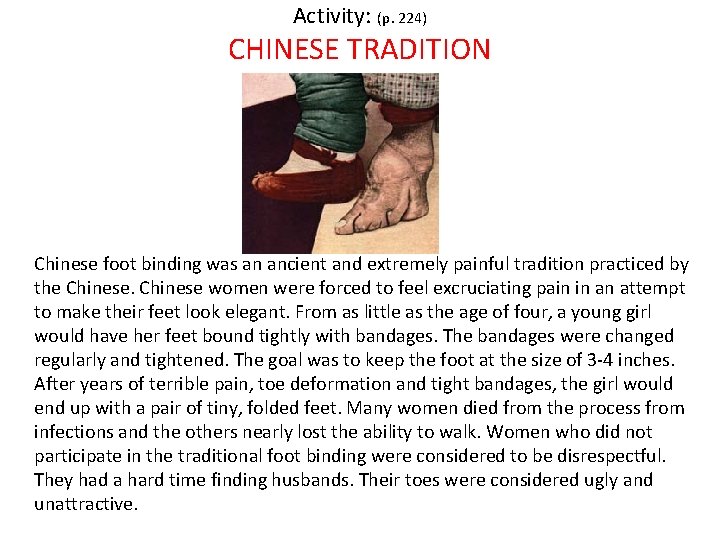 Activity: (p. 224) CHINESE TRADITION Chinese foot binding was an ancient and extremely painful