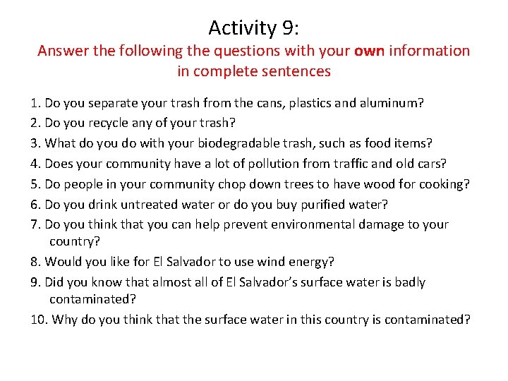Activity 9: Answer the following the questions with your own information in complete sentences