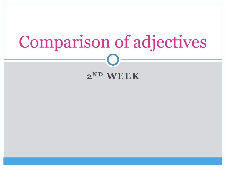 Comparison of adjectives 2 N D WEEK 