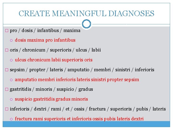 CREATE MEANINGFUL DIAGNOSES � pro / dosis / infantibus / maxima dosis maxima pro