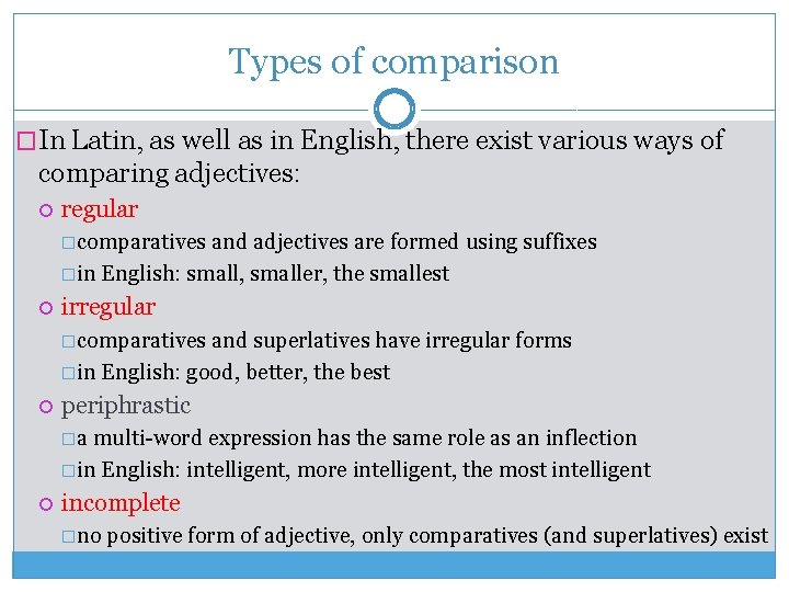 Types of comparison �In Latin, as well as in English, there exist various ways