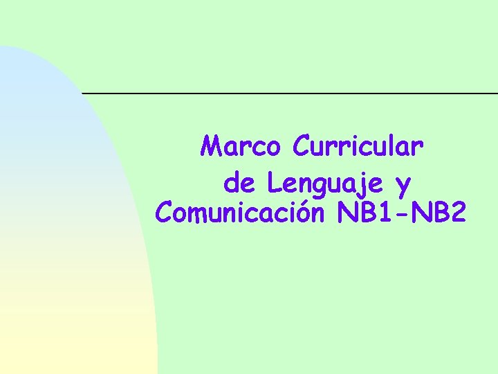 Marco Curricular de Lenguaje y Comunicación NB 1 -NB 2 