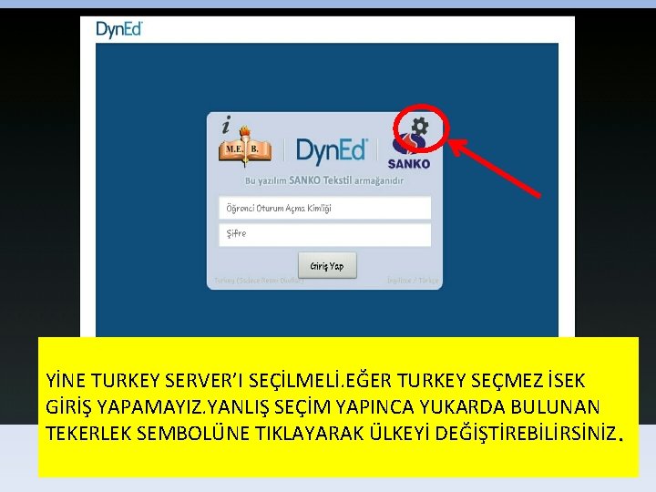 YİNE TURKEY SERVER’I SEÇİLMELİ. EĞER TURKEY SEÇMEZ İSEK GİRİŞ YAPAMAYIZ. YANLIŞ SEÇİM YAPINCA YUKARDA