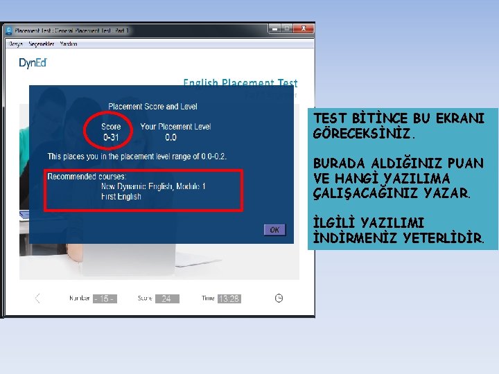 TEST BİTİNCE BU EKRANI GÖRECEKSİNİZ. BURADA ALDIĞINIZ PUAN VE HANGİ YAZILIMA ÇALIŞACAĞINIZ YAZAR. İLGİLİ