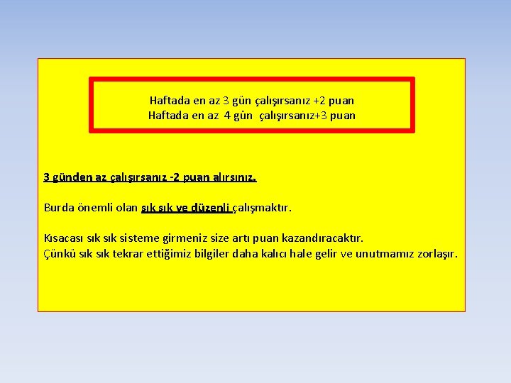 Haftada en az 3 gün çalışırsanız +2 puan Haftada en az 4 gün çalışırsanız+3