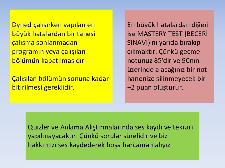 Dyned çalışırken yapılan en büyük hatalardan bir tanesi çalışma sonlanmadan programın veya çalışılan bölümün