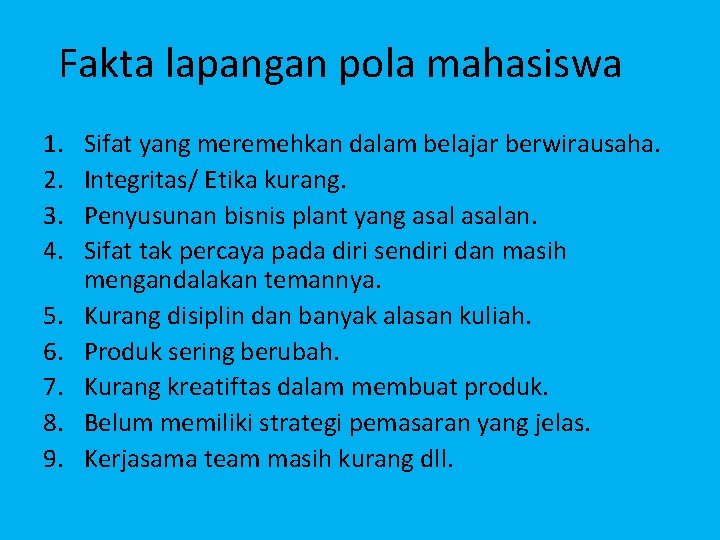 Fakta lapangan pola mahasiswa 1. 2. 3. 4. 5. 6. 7. 8. 9. Sifat Fakta lapangan pola mahasiswa 1. 2. 3. 4. 5. 6. 7. 8. 9. Sifat