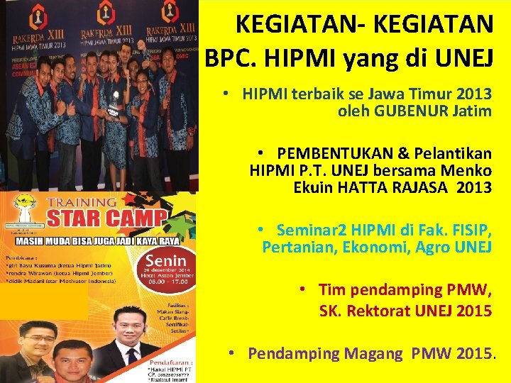 KEGIATAN- KEGIATAN BPC. HIPMI yang di UNEJ • HIPMI terbaik se Jawa Timur 2013 KEGIATAN- KEGIATAN BPC. HIPMI yang di UNEJ • HIPMI terbaik se Jawa Timur 2013