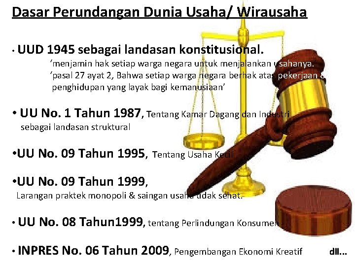Dasar Perundangan Dunia Usaha/ Wirausaha • UUD 1945 sebagai landasan konstitusional. ‘menjamin hak setiap Dasar Perundangan Dunia Usaha/ Wirausaha • UUD 1945 sebagai landasan konstitusional. ‘menjamin hak setiap