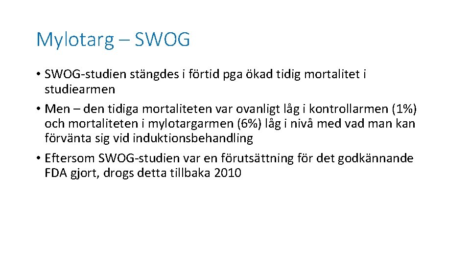 Mylotarg – SWOG • SWOG-studien stängdes i förtid pga ökad tidig mortalitet i studiearmen