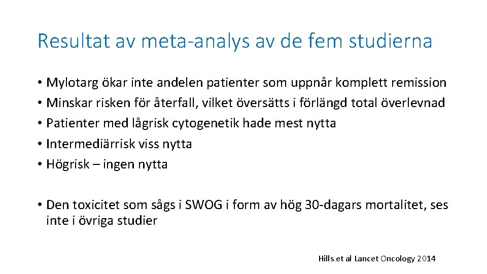 Resultat av meta-analys av de fem studierna • Mylotarg ökar inte andelen patienter som
