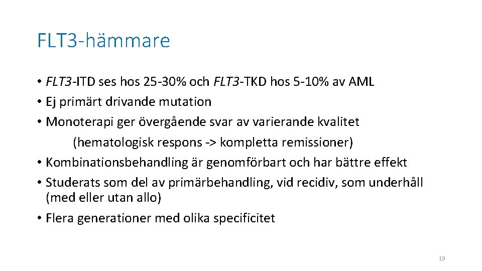 FLT 3 -hämmare • FLT 3 -ITD ses hos 25 -30% och FLT 3