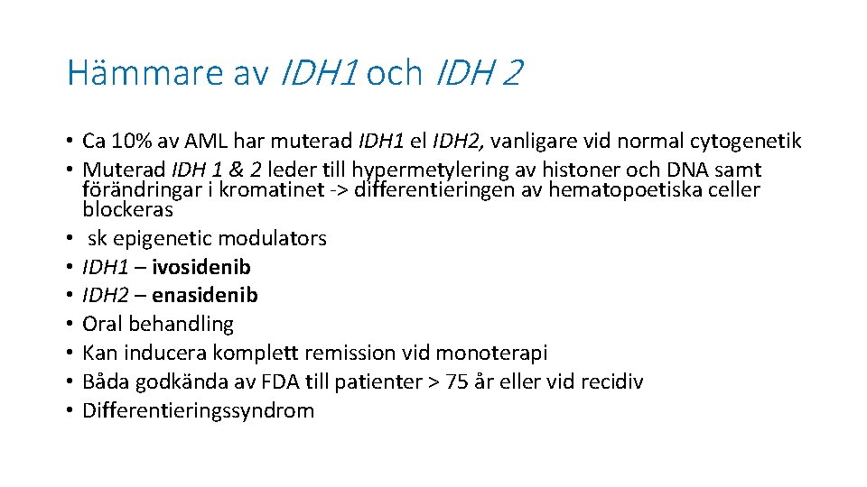 Hämmare av IDH 1 och IDH 2 • Ca 10% av AML har muterad