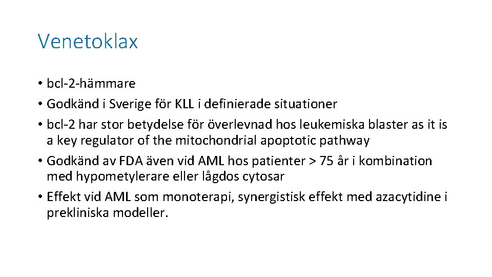 Venetoklax • bcl-2 -hämmare • Godkänd i Sverige för KLL i definierade situationer •