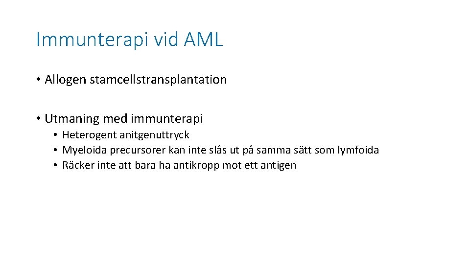 Immunterapi vid AML • Allogen stamcellstransplantation • Utmaning med immunterapi • Heterogent anitgenuttryck •