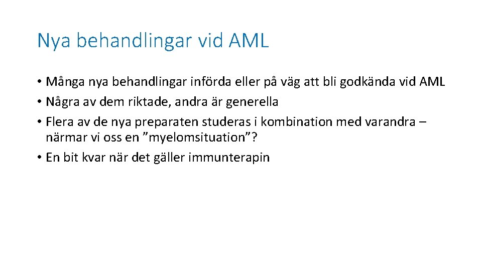 Nya behandlingar vid AML • Många nya behandlingar införda eller på väg att bli