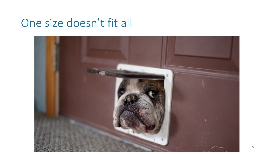 One size doesn’t fit all 5 