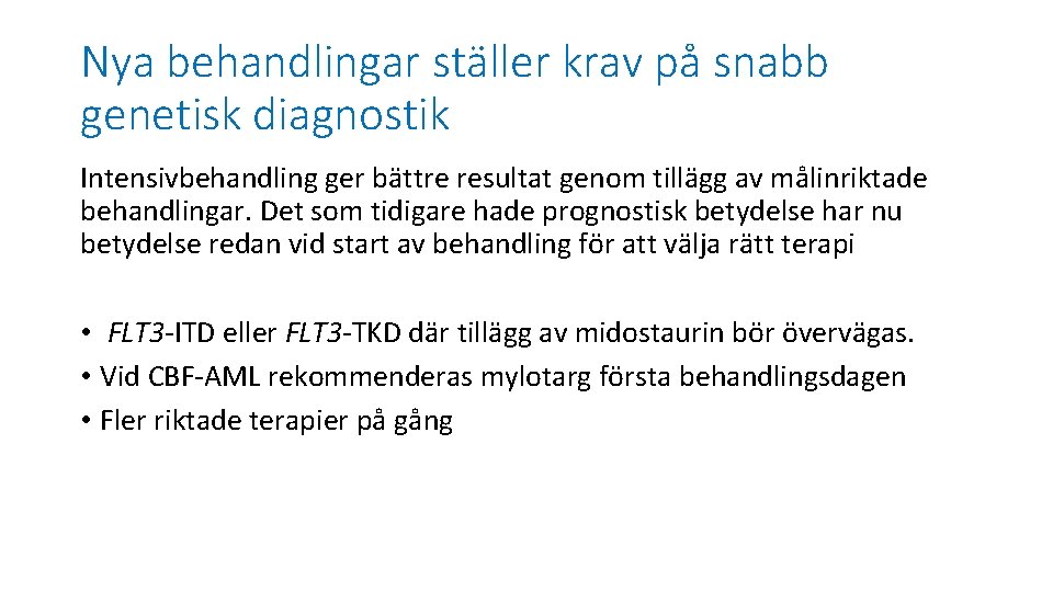Nya behandlingar ställer krav på snabb genetisk diagnostik Intensivbehandling ger bättre resultat genom tillägg