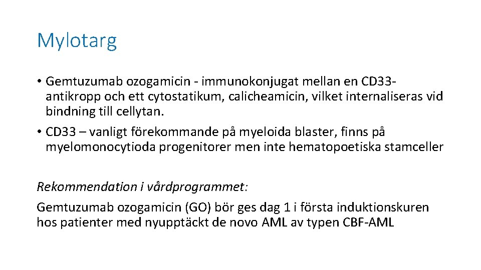 Mylotarg • Gemtuzumab ozogamicin - immunokonjugat mellan en CD 33 antikropp och ett cytostatikum,