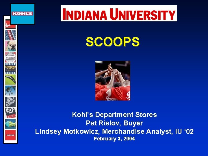 SCOOPS Kohl’s Department Stores Pat Rislov, Buyer Lindsey Motkowicz, Merchandise Analyst, IU ‘ 02