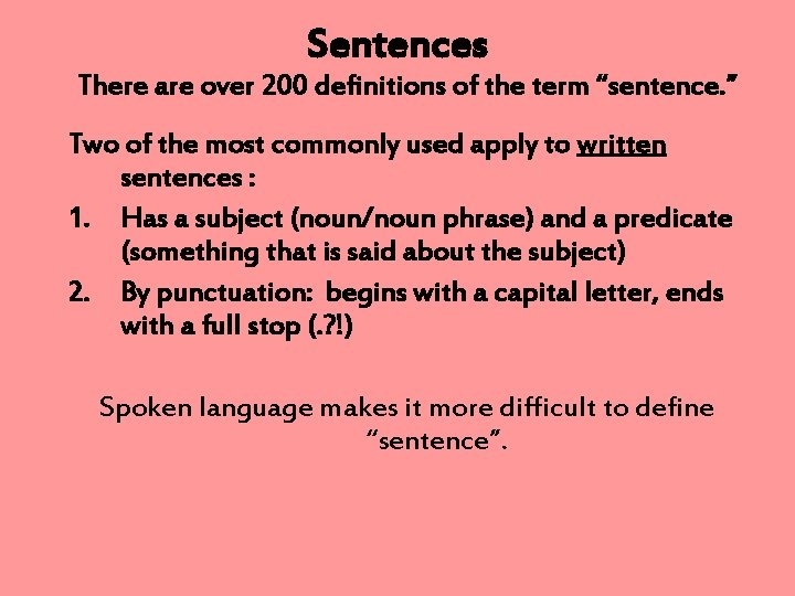 Sentences There are over 200 definitions of the term “sentence. ” Two of the