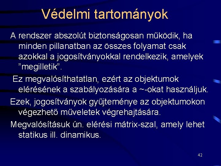 Védelmi tartományok A rendszer abszolút biztonságosan működik, ha minden pillanatban az összes folyamat csak