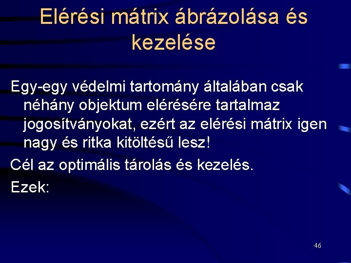 Elérési mátrix ábrázolása és kezelése Egy-egy védelmi tartomány általában csak néhány objektum elérésére tartalmaz