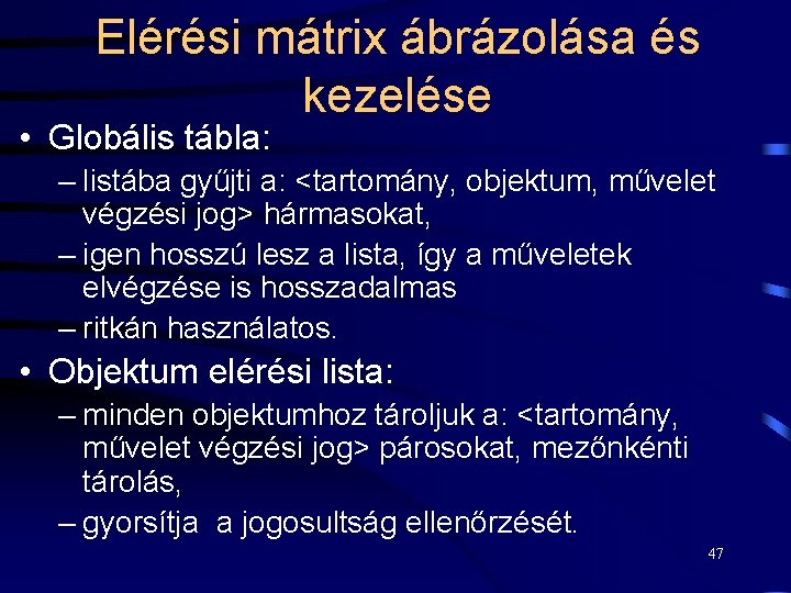 Elérési mátrix ábrázolása és kezelése • Globális tábla: – listába gyűjti a: <tartomány, objektum,