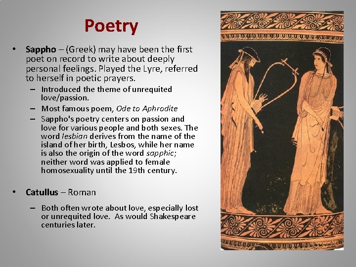 Poetry • Sappho – (Greek) may have been the first poet on record to