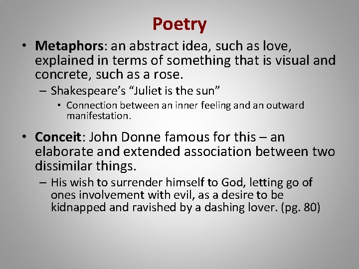 Poetry • Metaphors: an abstract idea, such as love, explained in terms of something