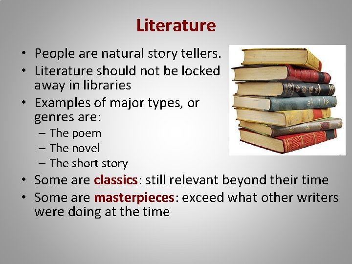 Literature • People are natural story tellers. • Literature should not be locked away